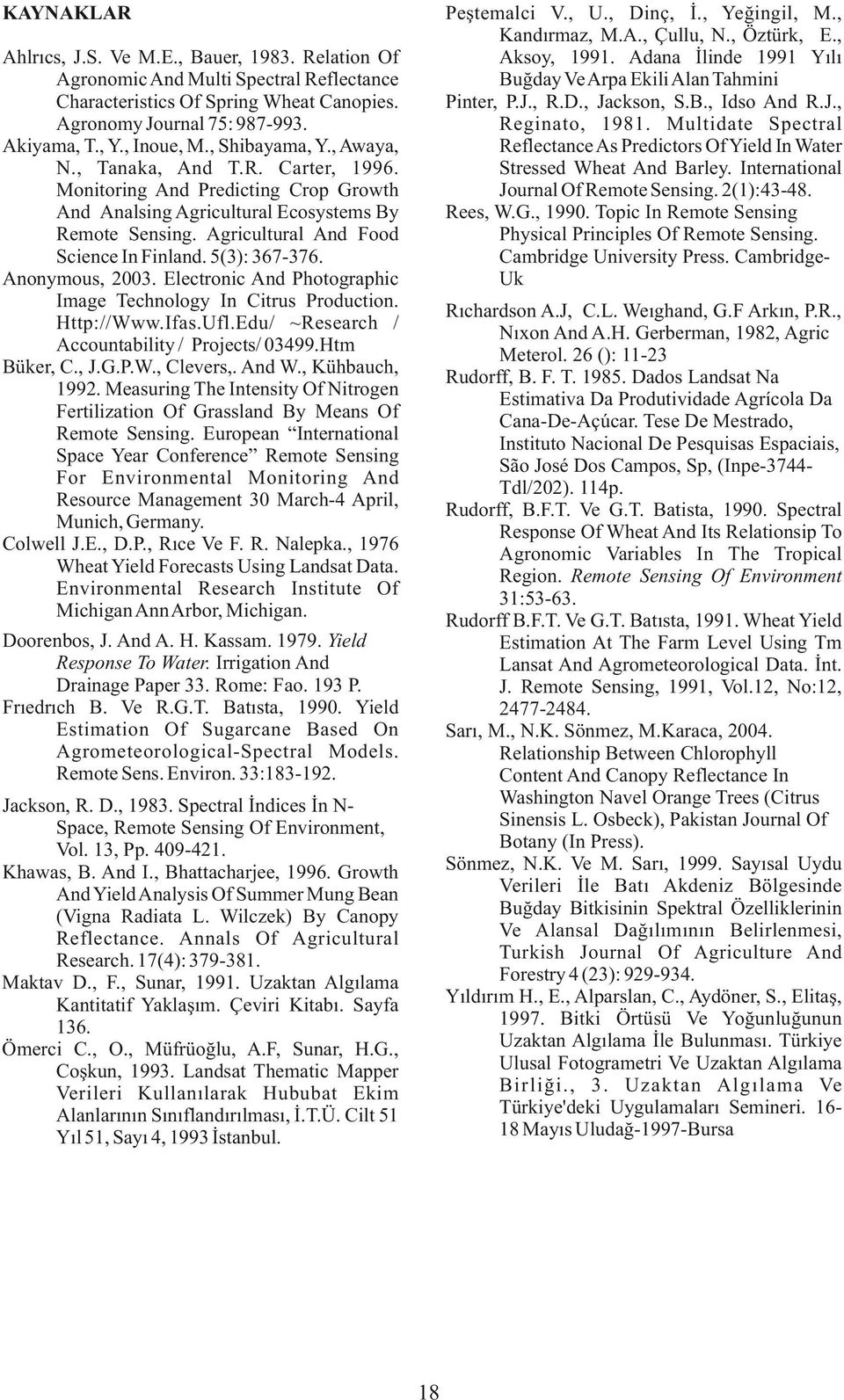 Topic In Remote Sensing Physical Principles Of Remote Sensing. Cambridge University Press. CambridgeUk KAYNAKLAR Ahlrıcs, J.S. Ve M.E., Bauer, 1983.