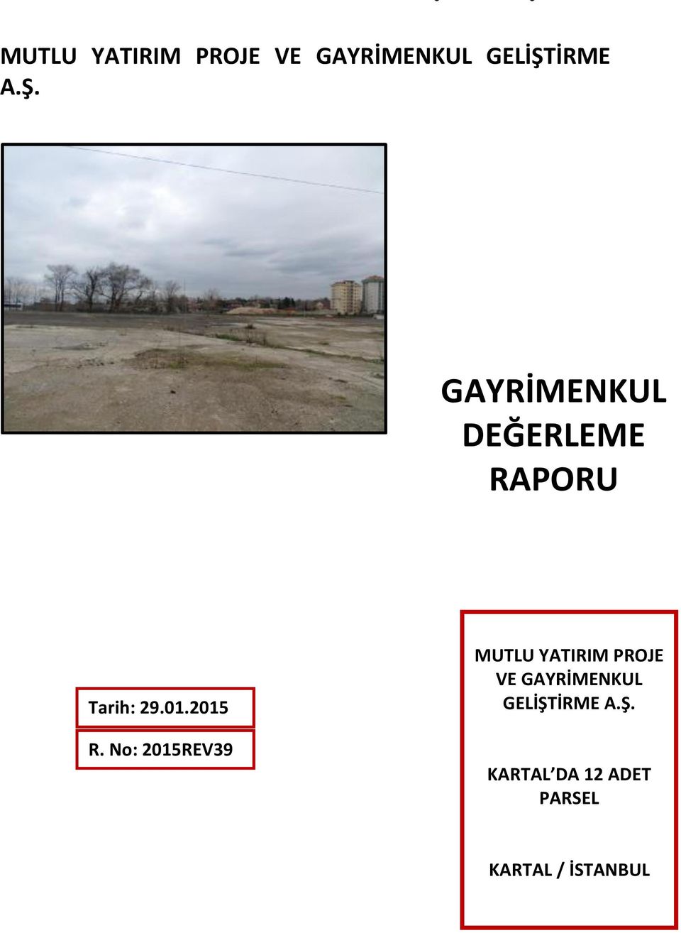 No: 2015REV39 Ş. KARTAL DA 12 ADET PARSEL KARTAL / İSTANBUL 0