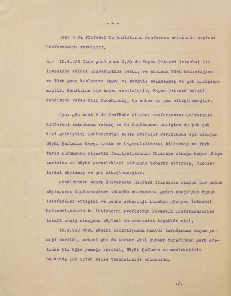 Kendisine bir buket verilmiştir. Bayan pittard buketi kendisine veren kızı kucaklamış, bu sahne de çok alkışlanmıştır.