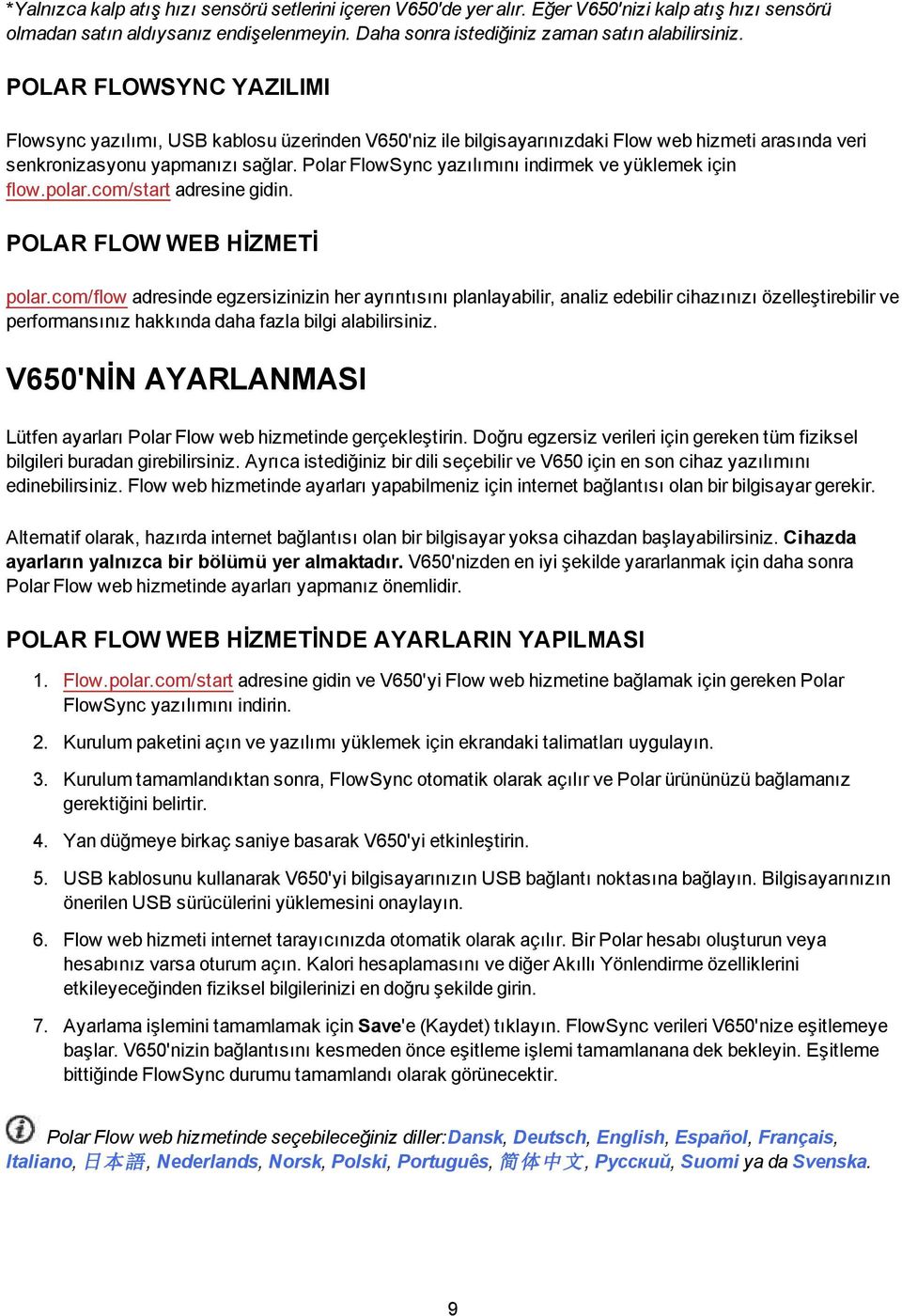 Polar FlowSync yazılımını indirmek ve yüklemek için flow.polar.com/start adresine gidin. POLAR FLOW WEB HİZMETİ polar.