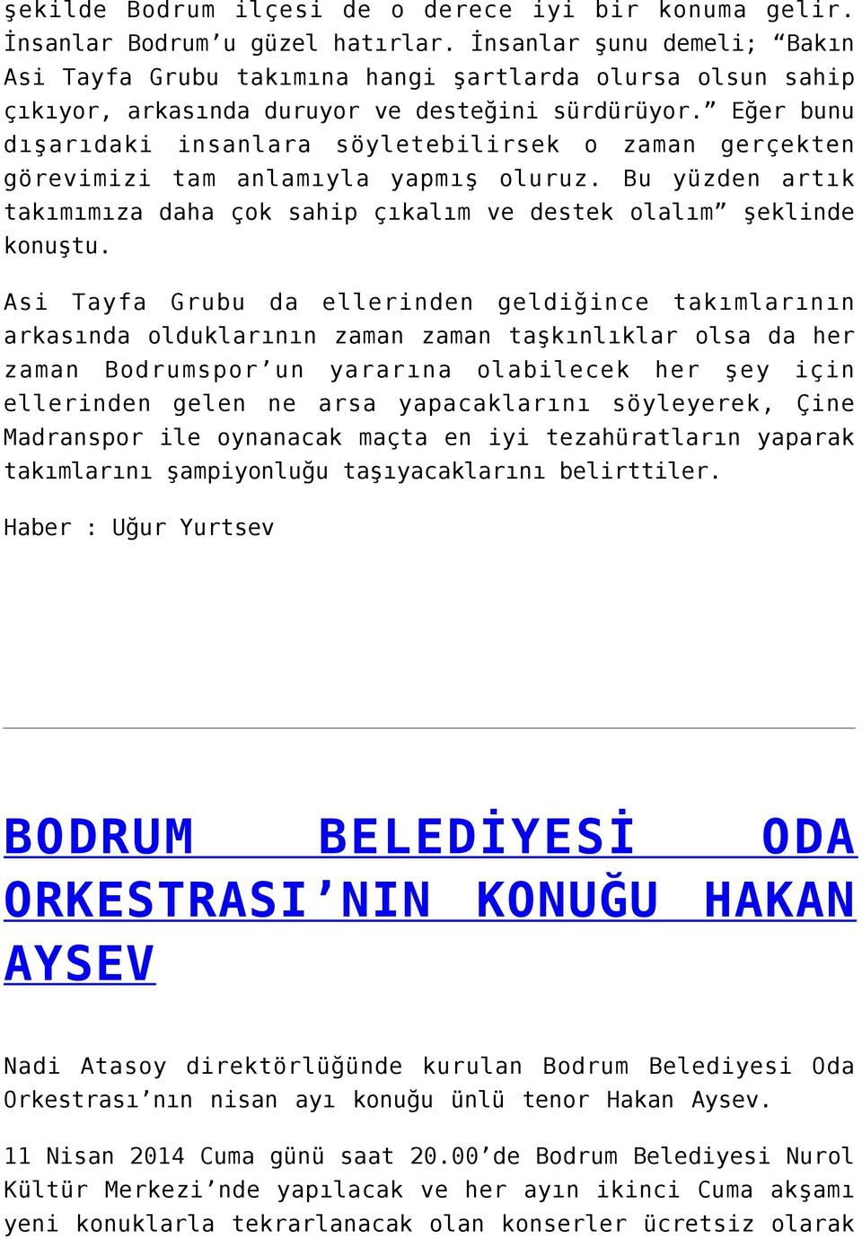 Eğer bunu dışarıdaki insanlara söyletebilirsek o zaman gerçekten görevimizi tam anlamıyla yapmış oluruz. Bu yüzden artık takımımıza daha çok sahip çıkalım ve destek olalım şeklinde konuştu.