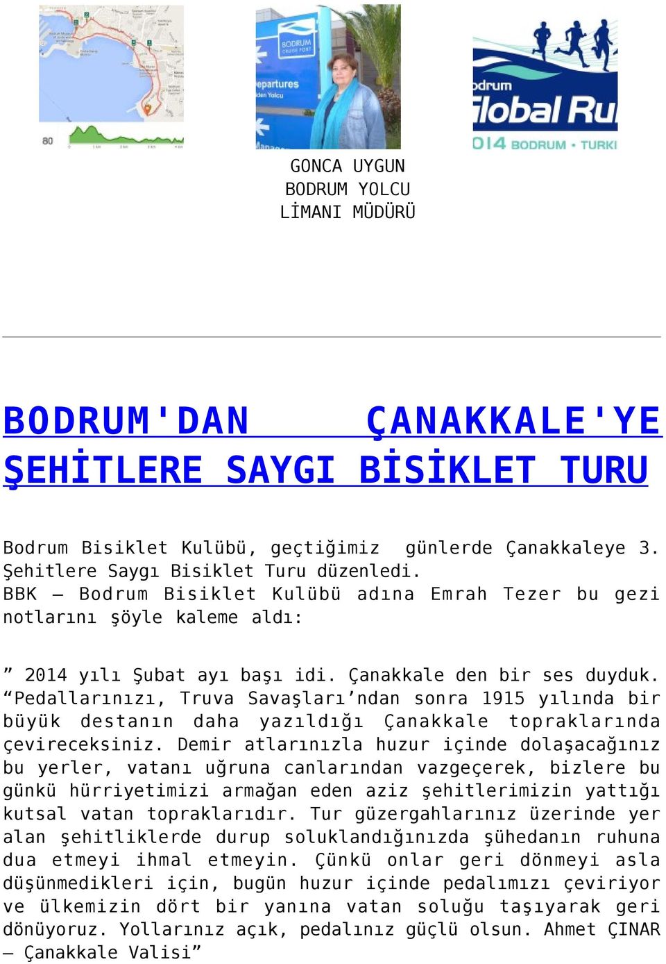 Pedallarınızı, Truva Savaşları ndan sonra 1915 yılında bir büyük destanın daha yazıldığı Çanakkale topraklarında çevireceksiniz.