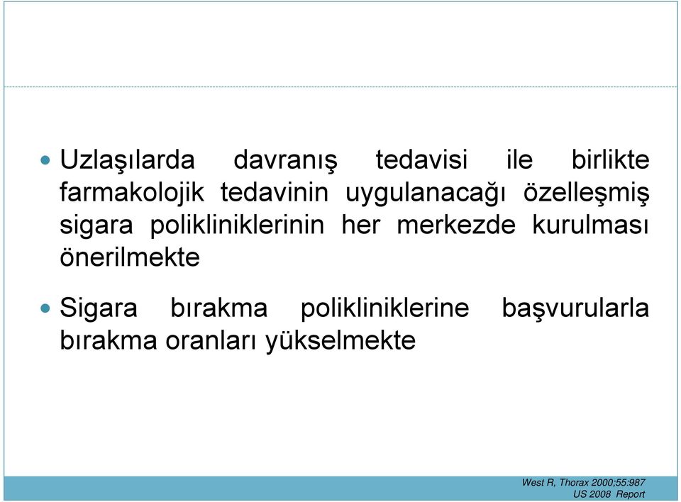 kurulması önerilmekte Sigara bırakma polikliniklerine başvurularla