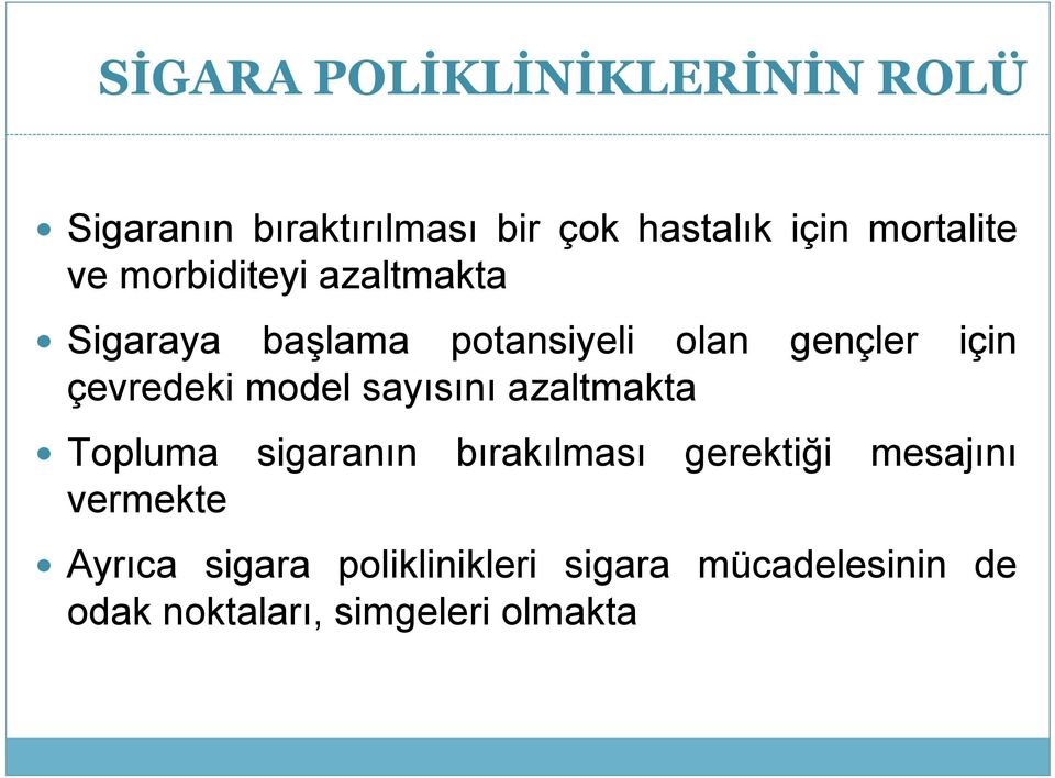 çevredeki model sayısını azaltmakta Topluma sigaranın bırakılması vermekte gerektiği