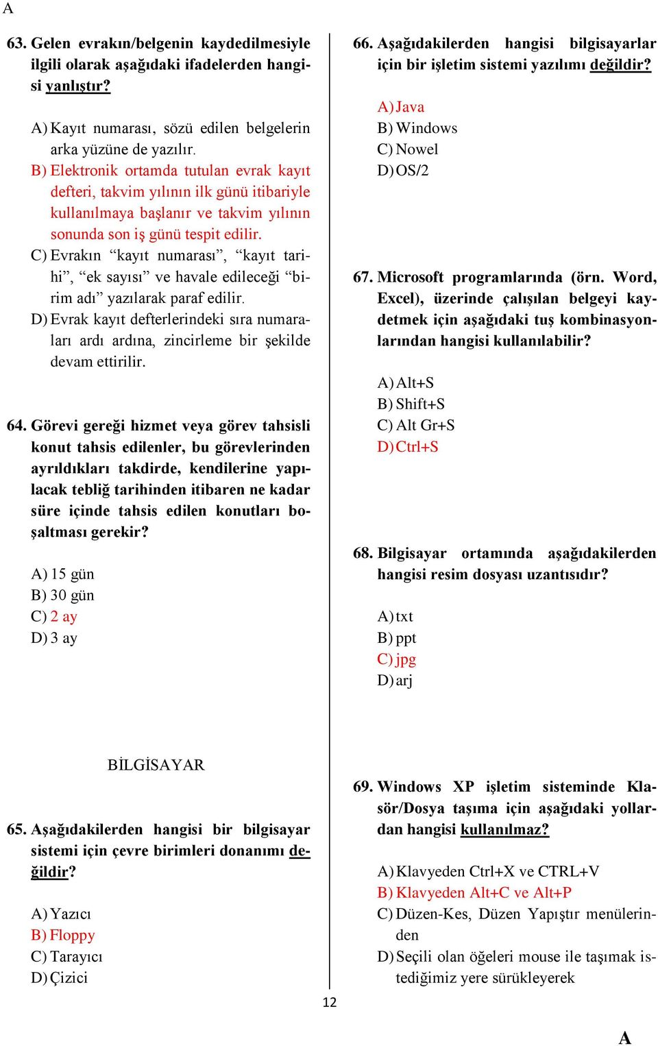 C) Evrakın kayıt numarası, kayıt tarihi, ek sayısı ve havale edileceği birim adı yazılarak paraf edilir.