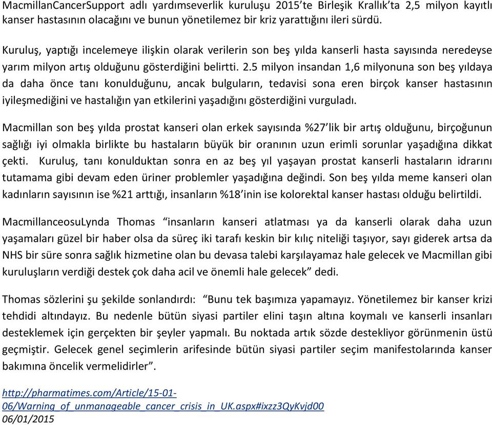 5 milyon insandan 1,6 milyonuna son beş yıldaya da daha önce tanı konulduğunu, ancak bulguların, tedavisi sona eren birçok kanser hastasının iyileşmediğini ve hastalığın yan etkilerini yaşadığını