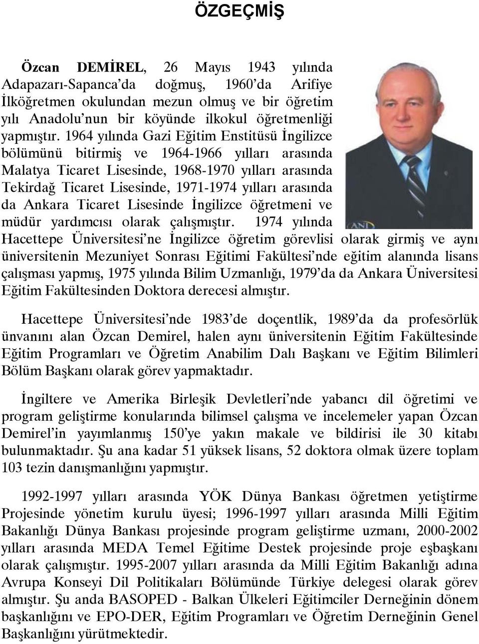 arasında da Ankara Ticaret Lisesinde İngilizce öğretmeni ve müdür yardımcısı olarak çalışmıştır.