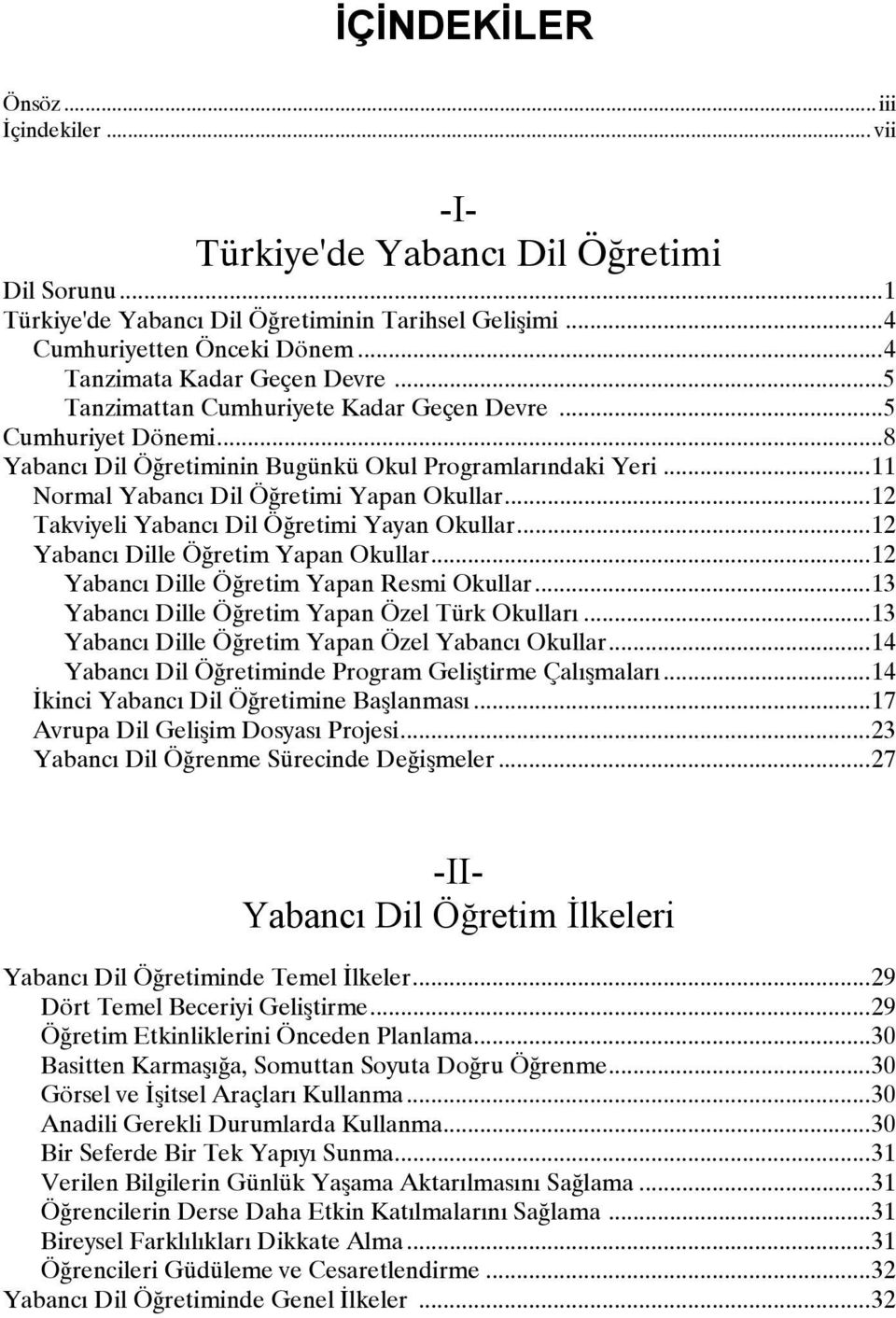 ..11 Normal Yabancı Dil Öğretimi Yapan Okullar...12 Takviyeli Yabancı Dil Öğretimi Yayan Okullar...12 Yabancı Dille Öğretim Yapan Okullar...12 Yabancı Dille Öğretim Yapan Resmi Okullar.