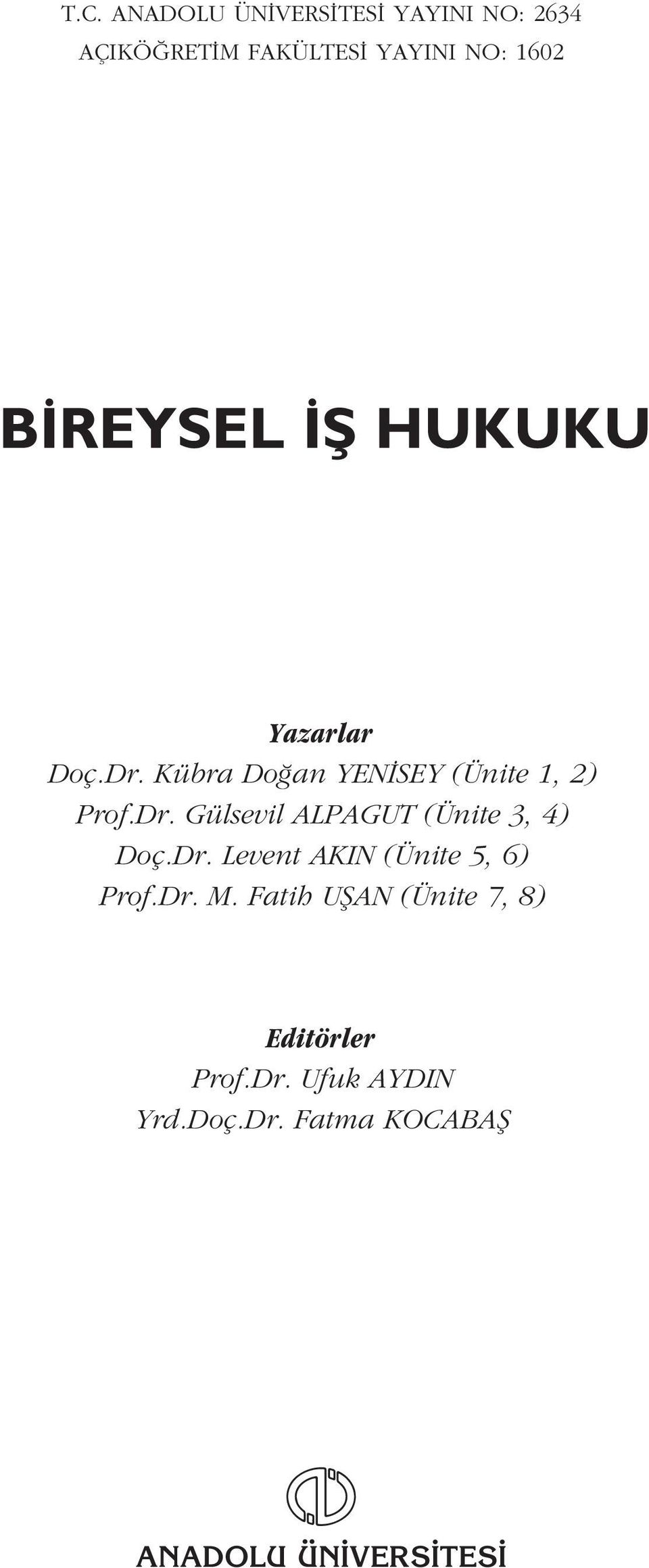 Dr. Levent AKIN (Ünite 5, 6) Prof.Dr. M. Fatih UfiAN (Ünite 7, 8) Editörler Prof.