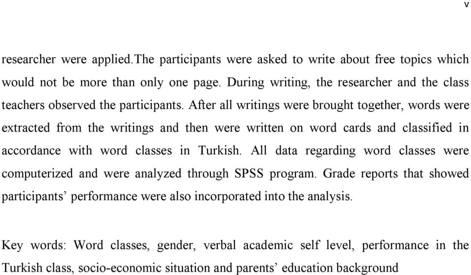 After all writings were brought together, words were extracted from the writings and then were written on word cards and classified in accordance with word classes in Turkish.