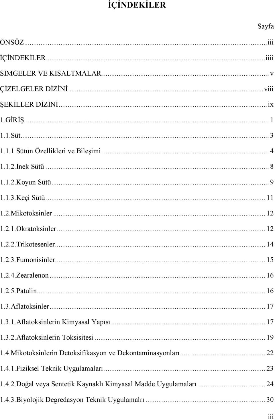 .. 16 1.2.5.Patulin... 16 1.3.Aflatoksinler... 17 1.3.1.Aflatoksinlerin Kimyasal Yapısı... 17 1.3.2.Aflatoksinlerin Toksisitesi... 19 1.4.