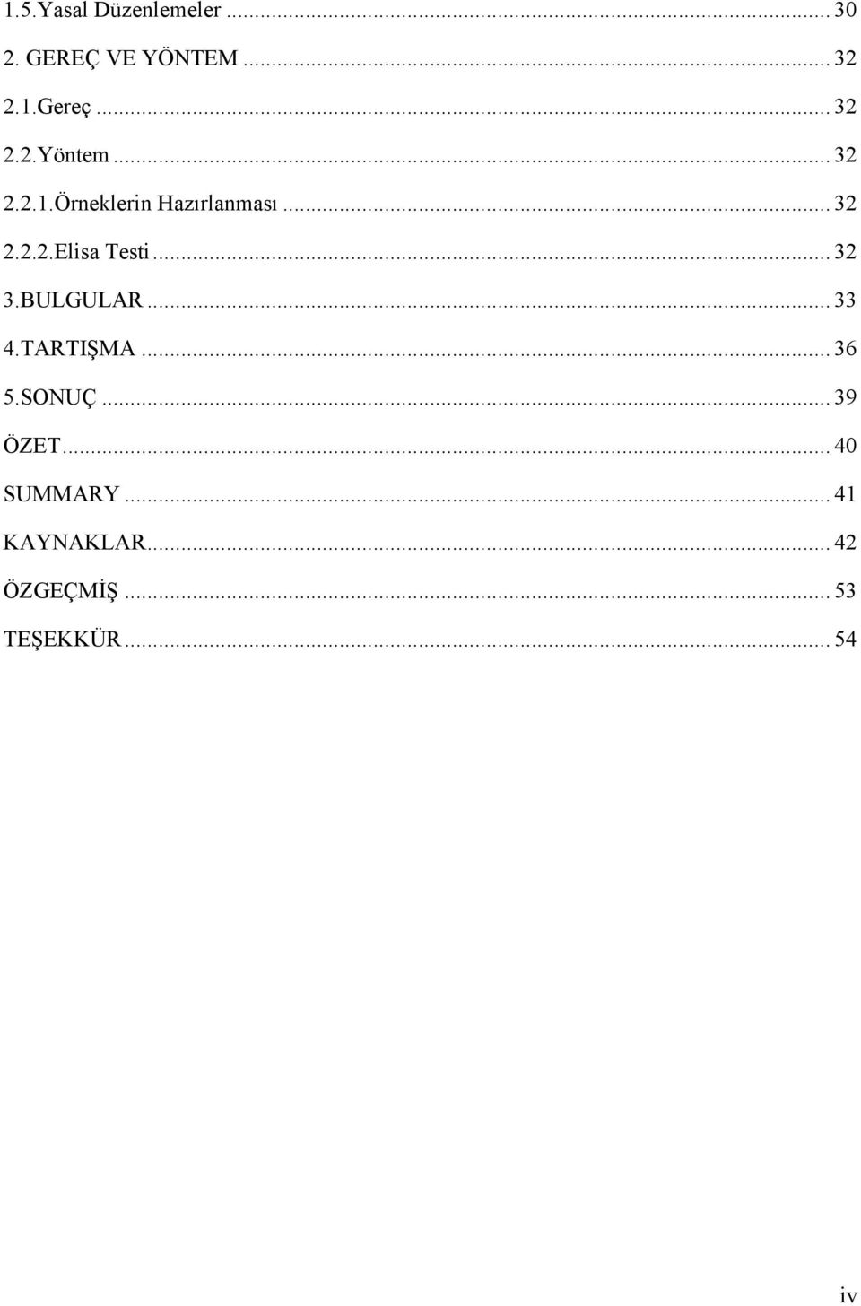 .. 32 3.BULGULAR... 33 4.TARTIŞMA... 36 5.SONUÇ... 39 ÖZET.