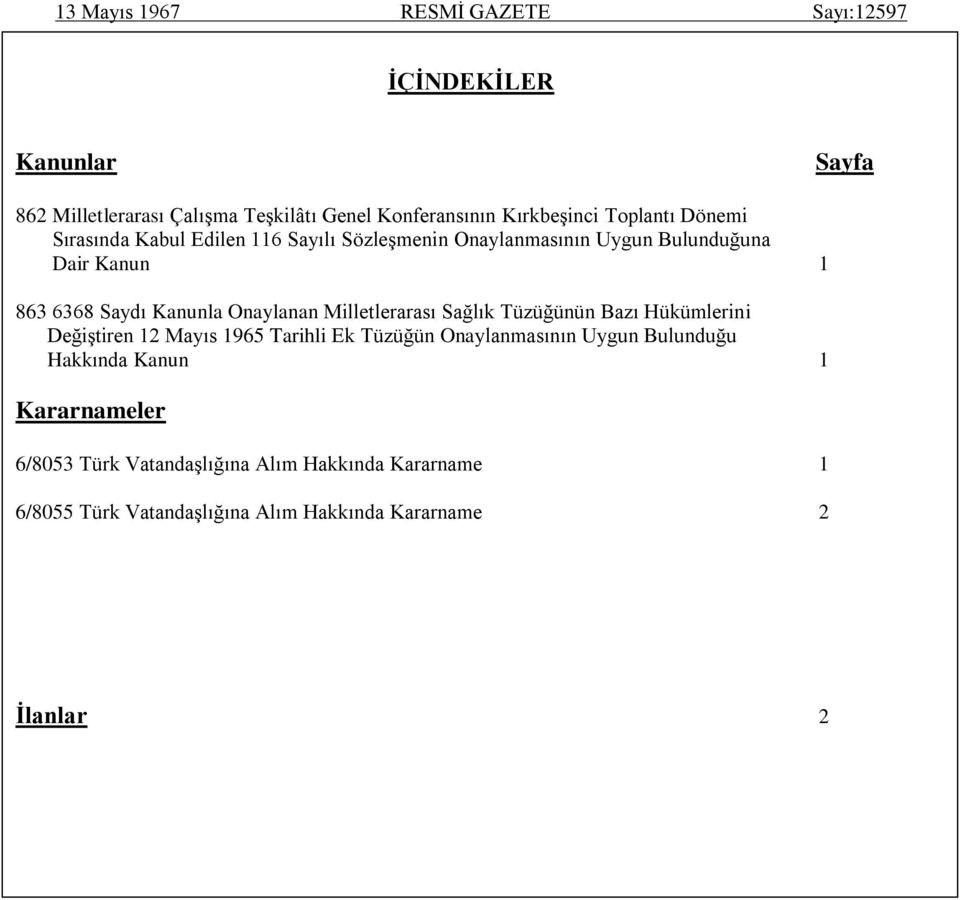 Onaylanan Milletlerarası Sağlık Tüzüğünün Bazı Hükümlerini Değiştiren Mayıs 9 Tarihli Ek Tüzüğün Onaylanmasının Uygun