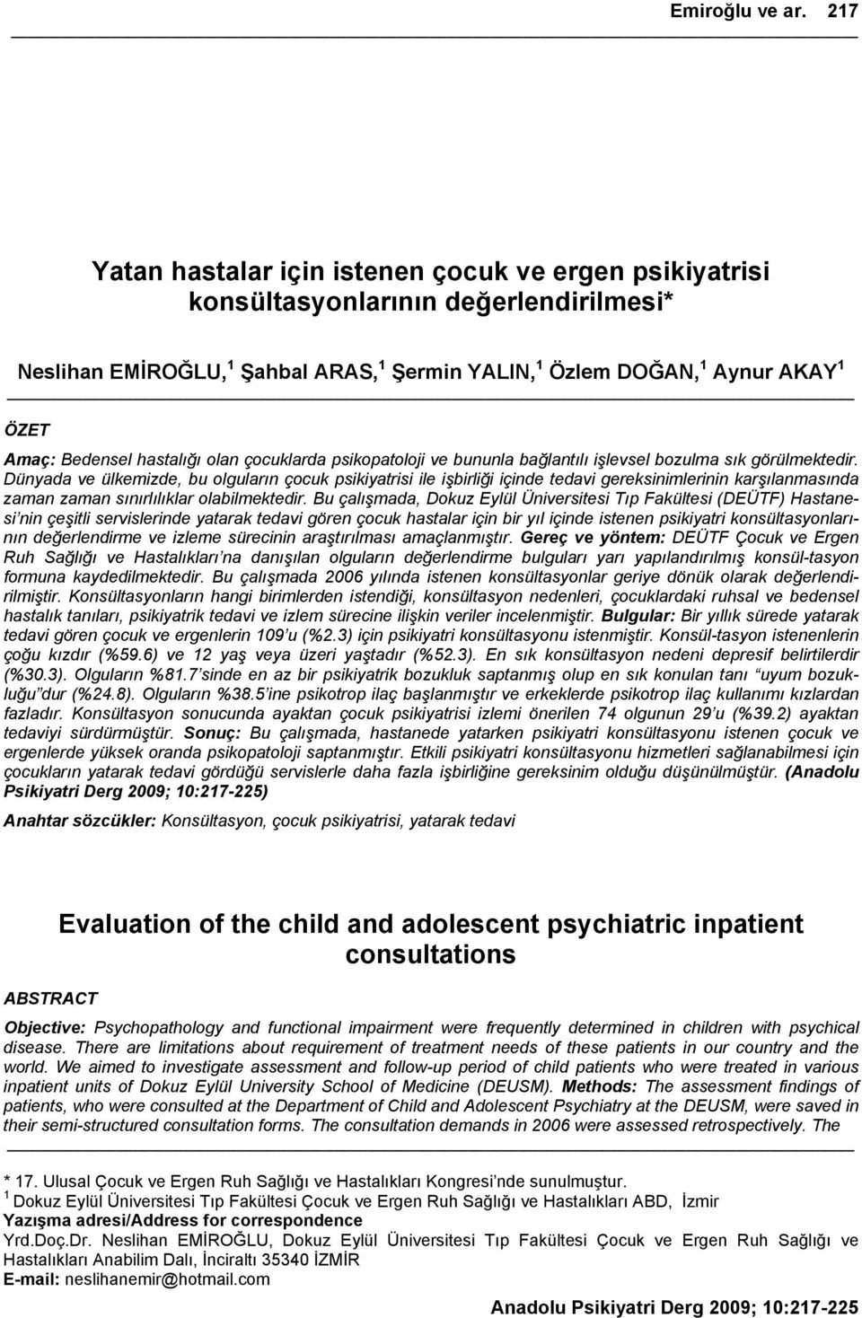 hastalığı olan çocuklarda psikopatoloji ve bununla bağlantılı işlevsel bozulma sık görülmektedir.