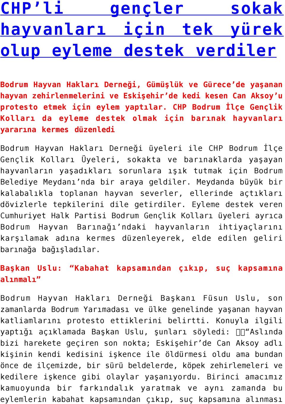 CHP Bodrum İlçe Gençlik Kolları da eyleme destek olmak için barınak hayvanları yararına kermes düzenledi Bodrum Hayvan Hakları Derneği üyeleri ile CHP Bodrum İlçe Gençlik Kolları Üyeleri, sokakta ve