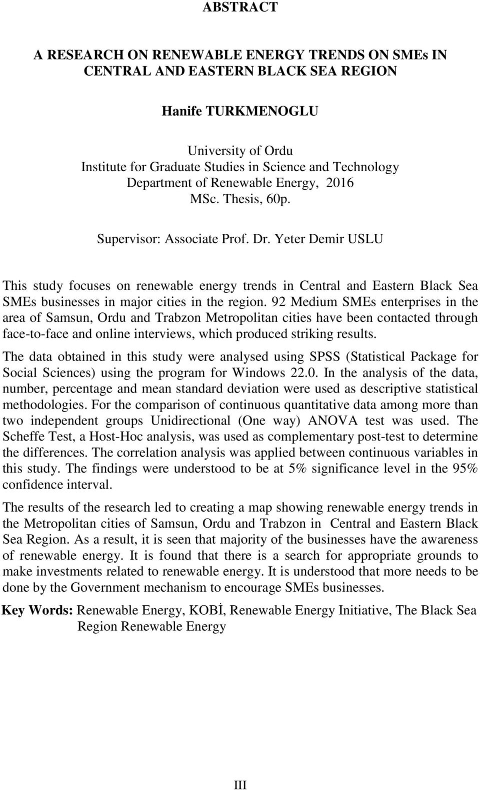 Yeter Demir USLU This study focuses on renewable energy trends in Central and Eastern Black Sea SMEs businesses in major cities in the region.