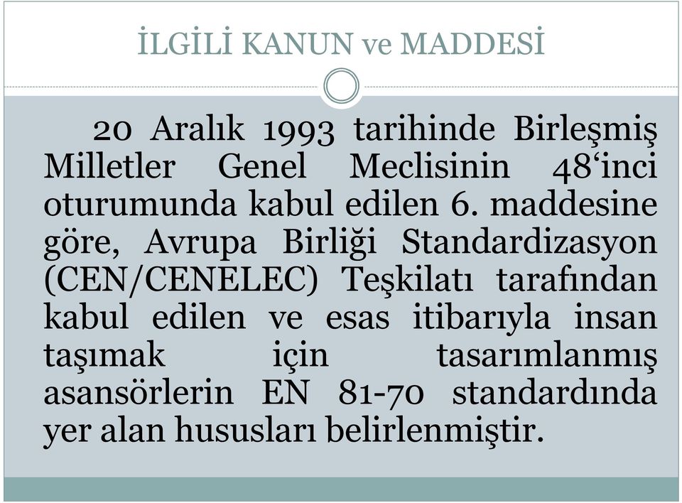 maddesine göre, Avrupa Birliği Standardizasyon (CEN/CENELEC) Teşkilatı tarafından