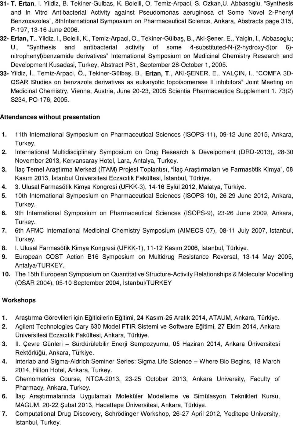 page 315, P-197, 13-16 June 2006. 32- Ertan, T., Yildiz, I., Bolelli, K., Temiz-Arpaci, O., Tekiner-Gülbaş, B., Aki-Şener, E., Yalçin, I., Abbasoglu; U.