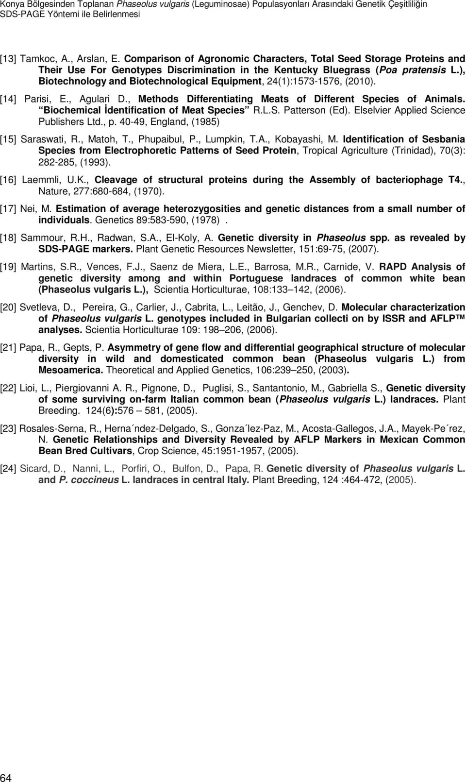 ), Biotechnology and Biotechnological Equipment, 24(1):1573-1576, (2010). [14] Parisi, E., Agulari D., Methods Differentiating Meats of Different Species of Animals.