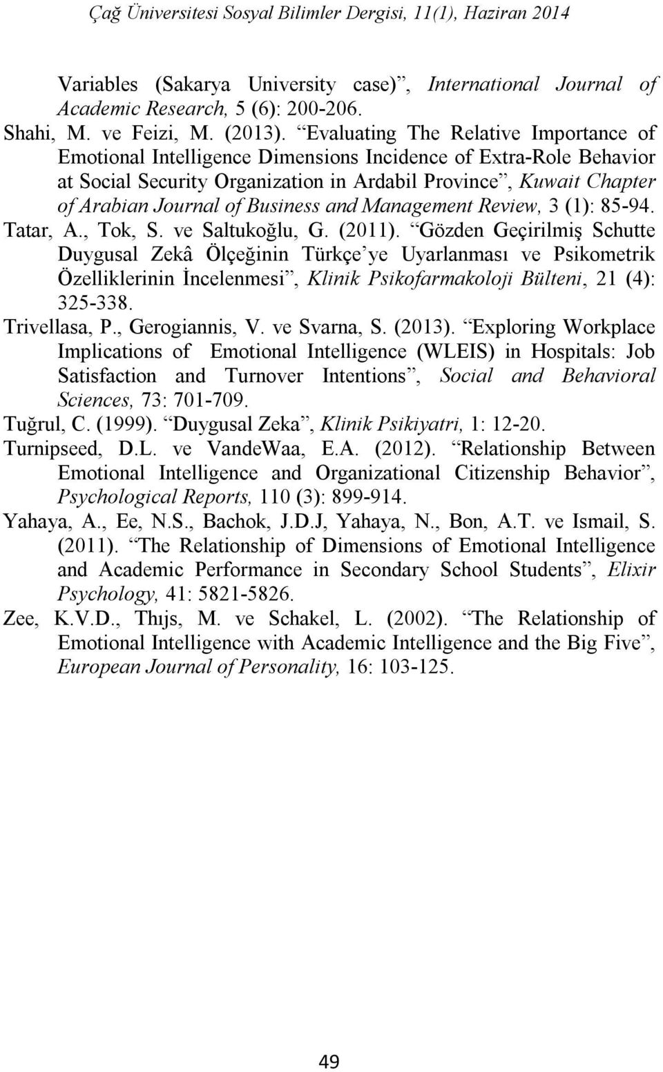 Business and Management Review, 3 (1): 85-94. Tatar, A., Tok, S. ve Saltukoğlu, G. (2011).