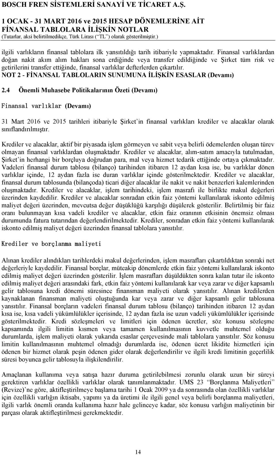 NOT 2 - FİNANSAL TABLOLARIN SUNUMUNA İLİŞKİN ESASLAR (Devamı) 2.
