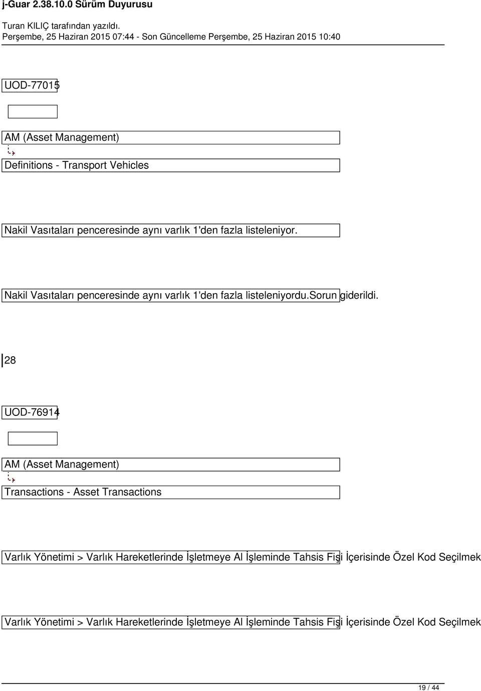 28 UOD-76914 AM (Asset Management) Transactions - Asset Transactions Varlık Yönetimi > Varlık Hareketlerinde İşletmeye Al