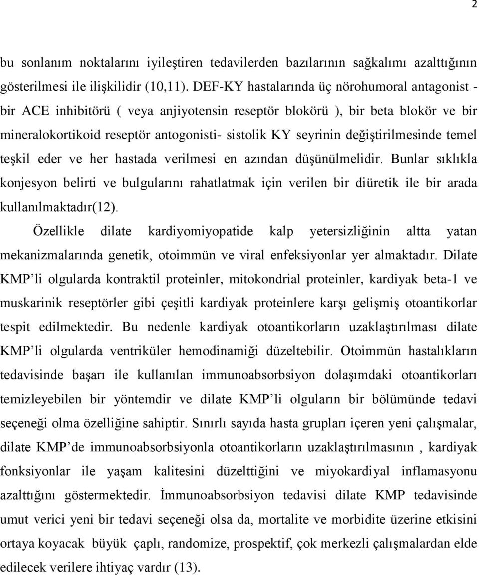 değiştirilmesinde temel teşkil eder ve her hastada verilmesi en azından düşünülmelidir.