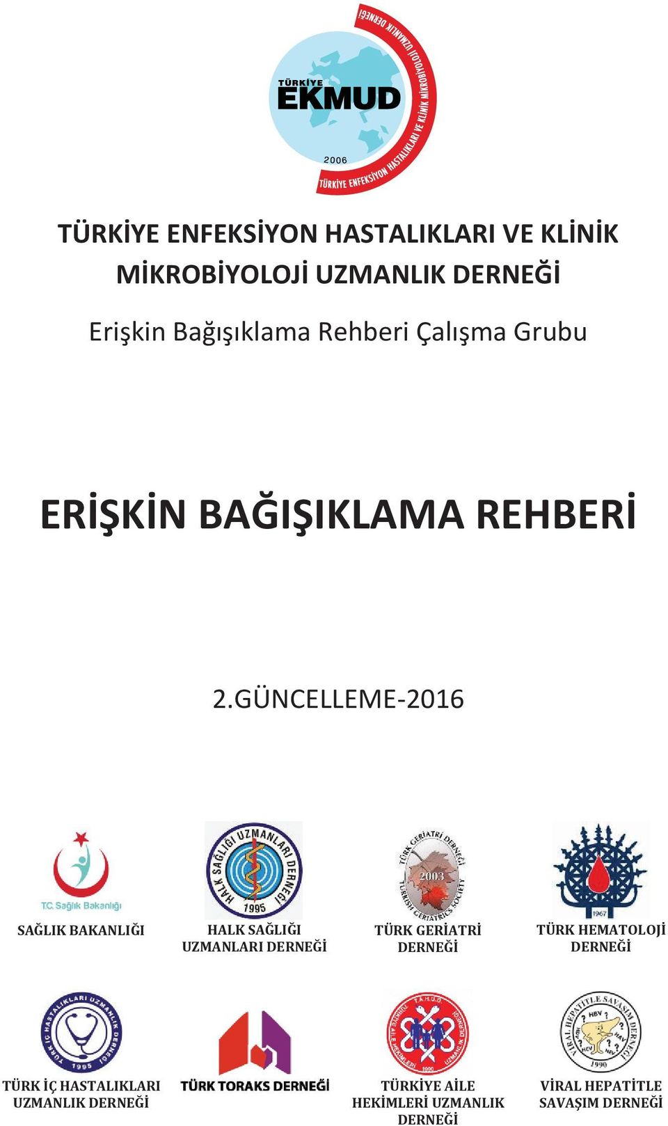 GÜNCELLEME-2016 SAĞLIK BAKANLIĞI HALK SAĞLIĞI UZMANLARI DERNEĞİ TÜRK GERİATRİ DERNEĞİ TÜRK