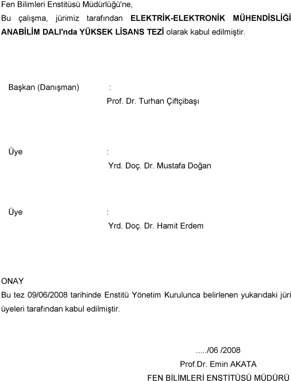 Dr. Mustafa Doğan Üye : Yrd. Doç. Dr.