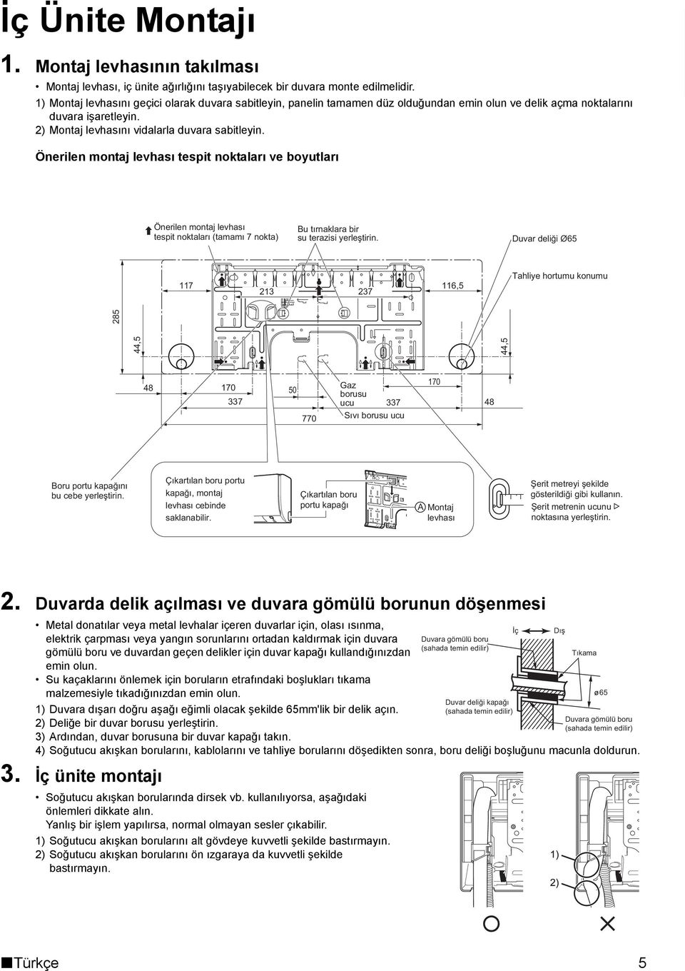 Türkçe Önerilen montaj levhası tespit noktaları ve boyutları Ø65 117 213 237 116,5 44,5 44,5 285 48 170 50 337 770 Gaz borusu ucu 337 170 48 A 2.