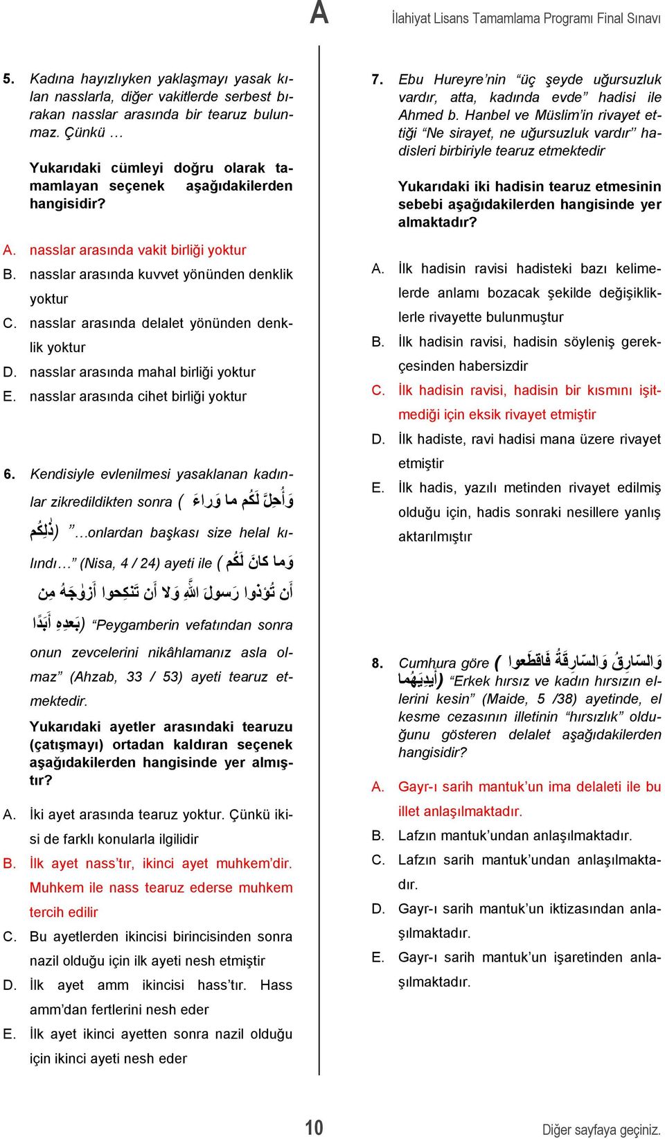 nasslar arasında delalet yönünden denklik yoktur D. nasslar arasında mahal birliği yoktur E. nasslar arasında cihet birliği yoktur 6.