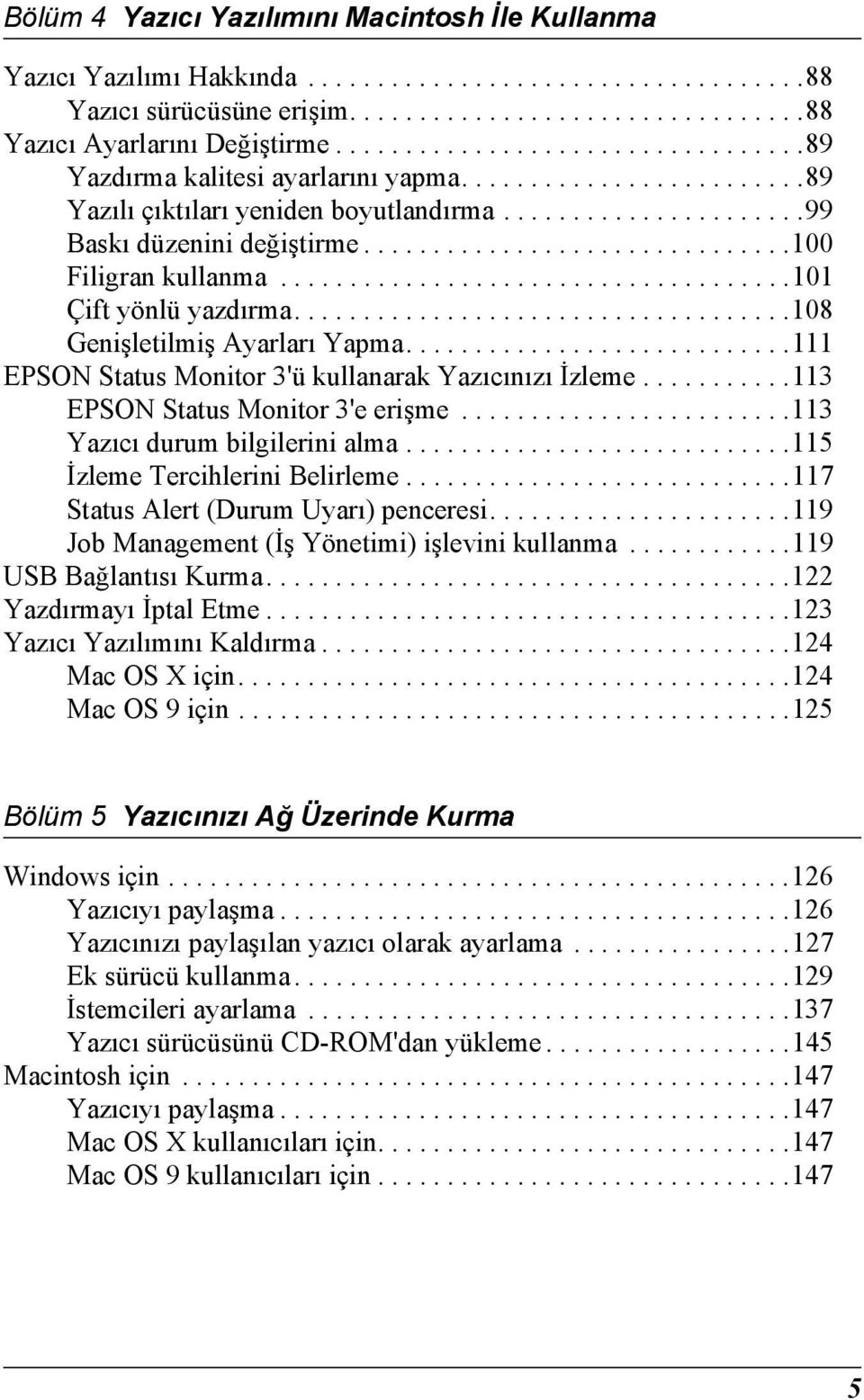 ..............................100 Filigran kullanma.....................................101 Çift yönlü yazdırma....................................10 Genişletilmiş Ayarları Yapma.