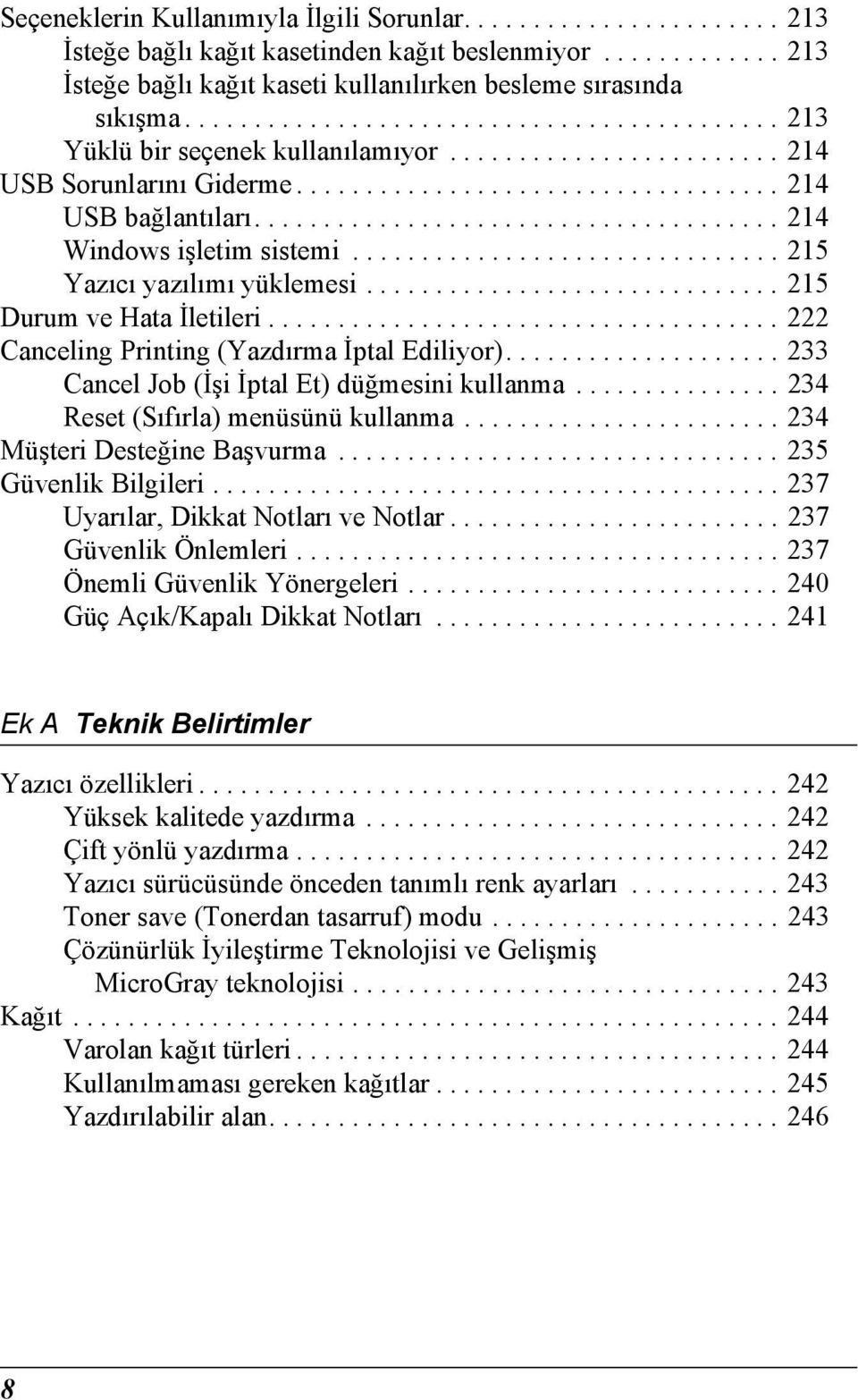 ..................................... 1 Windows işletim sistemi............................... 15 Yazıcı yazılımı yüklemesi.............................. 15 Durum ve Hata İletileri.