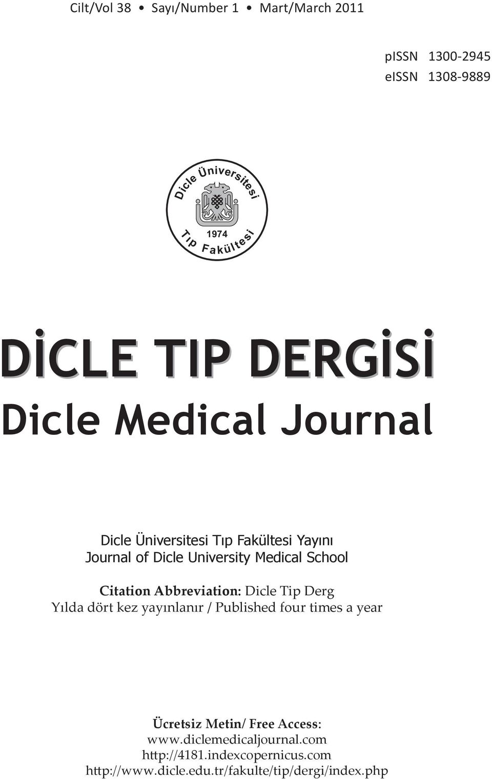 School Citation Abbreviation: Dicle Tip Derg Yılda dört kez yayınlanır / Published four times a year Ücretsiz Metin/