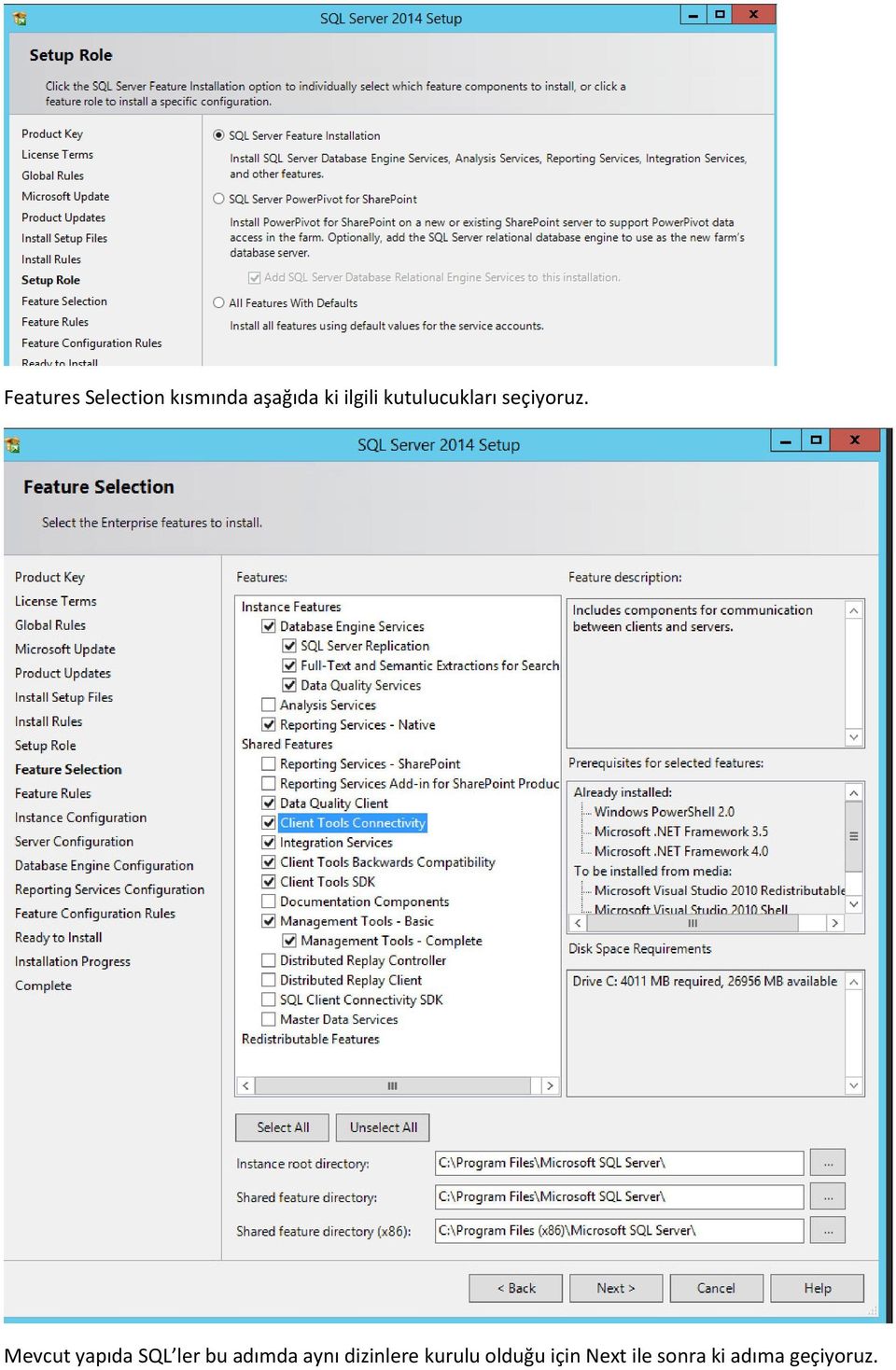 Mevcut yapıda SQL ler bu adımda aynı