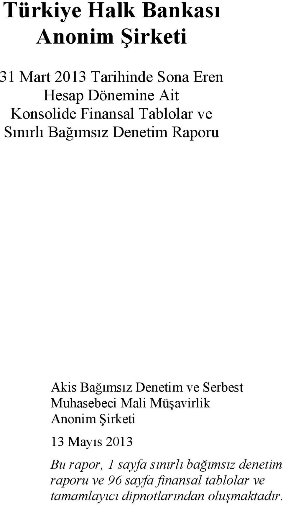 Serbest Muhasebeci Mali Müşavirlik Anonim Şirketi 13 Mayıs 2013 Bu rapor, 1 sayfa sınırlı