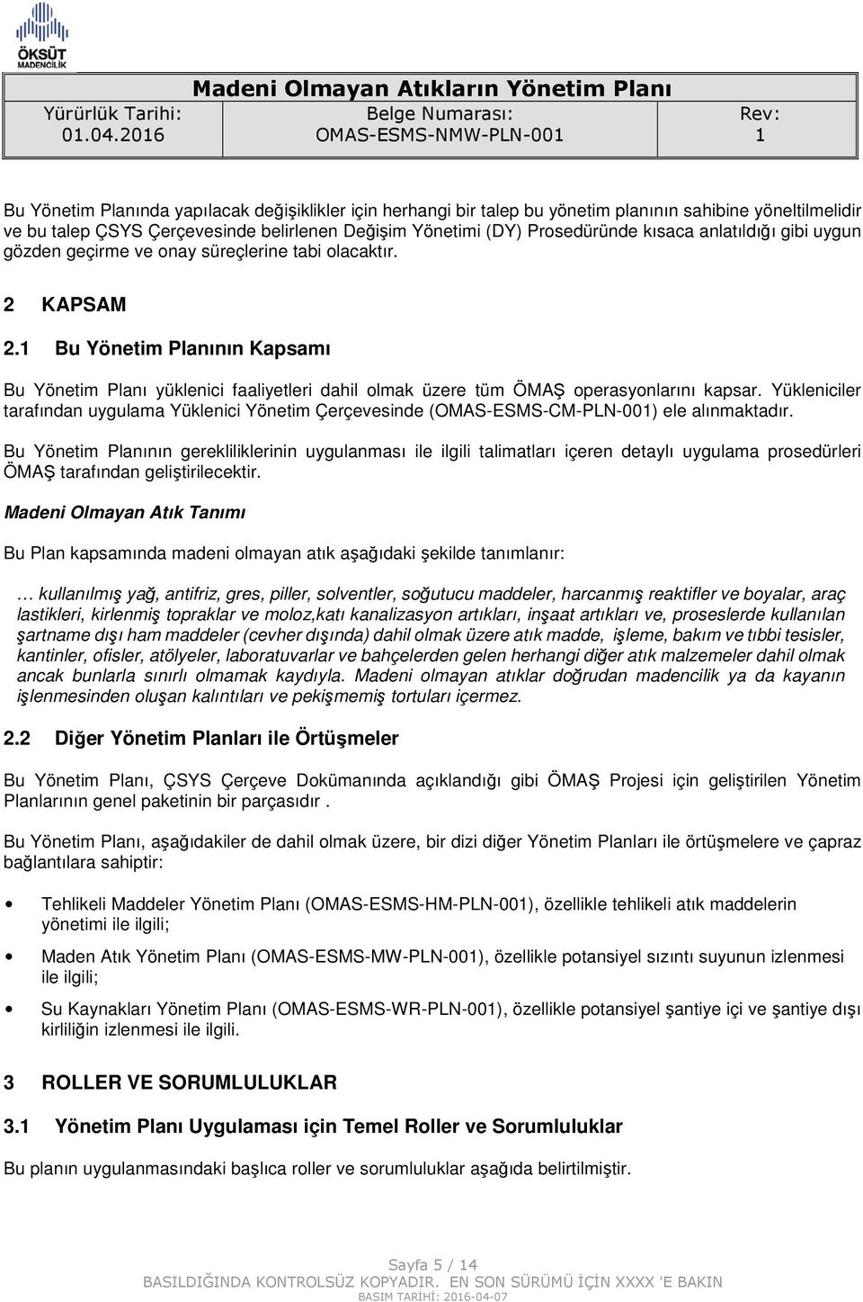 Bu Yönetim Planının Kapsamı Bu Yönetim Planı yüklenici faaliyetleri dahil olmak üzere tüm ÖMAŞ operasyonlarını kapsar.