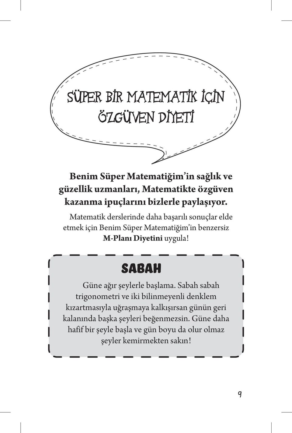 Matematik derslerinde daha başarılı sonuçlar elde etmek için Benim Süper Matematiğim in benzersiz M-Planı Diyetini uygula!