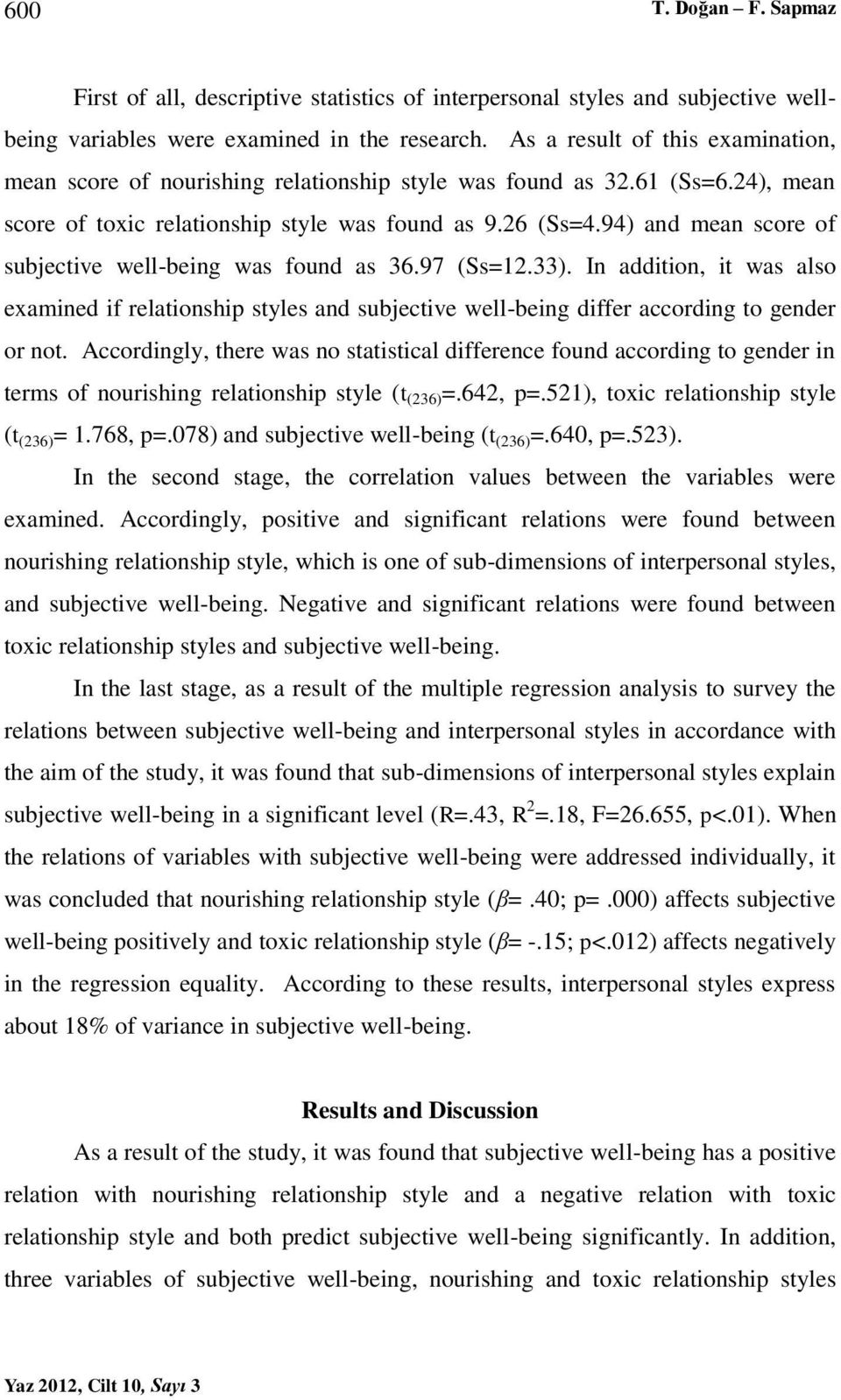 94) and mean score of subjective well-being was found as 36.97 (Ss=12.33). In addition, it was also examined if relationship styles and subjective well-being differ according to gender or not.
