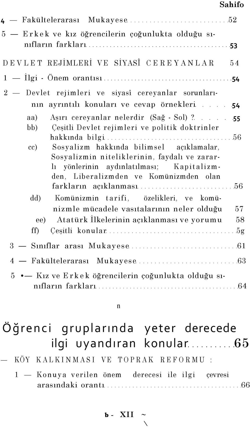 55 bb) Çeşitli Devlet rejimleri ve politik doktrinler hakkında bilgi 56 cc) Sosyalizm hakkında bilimsel açıklamalar, Sosyalizmin niteliklerinin, faydalı ve zararlı yönlerinin aydınlatılması;