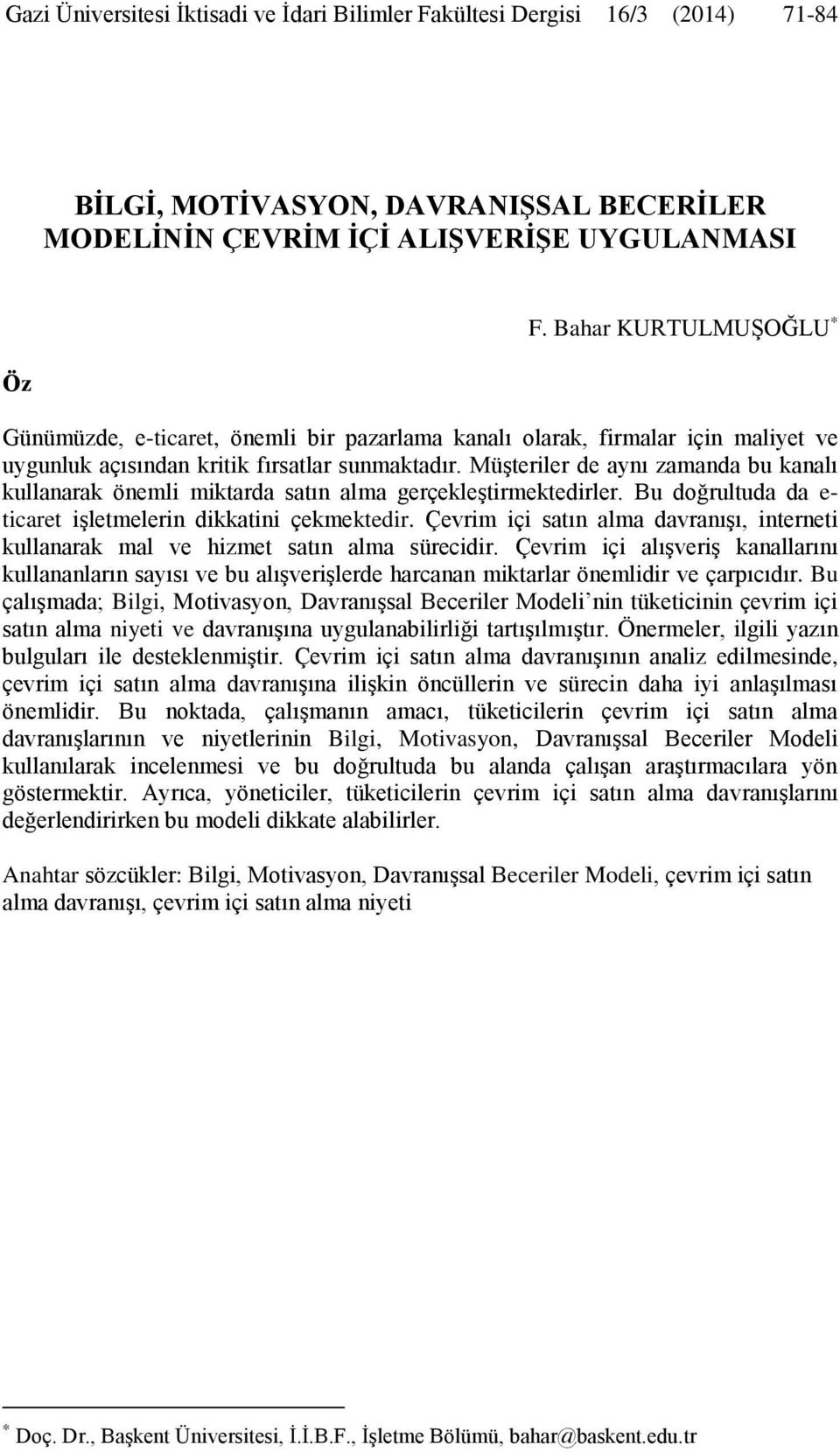 Müşteriler de aynı zamanda bu kanalı kullanarak önemli miktarda satın alma gerçekleştirmektedirler. Bu doğrultuda da e- ticaret işletmelerin dikkatini çekmektedir.