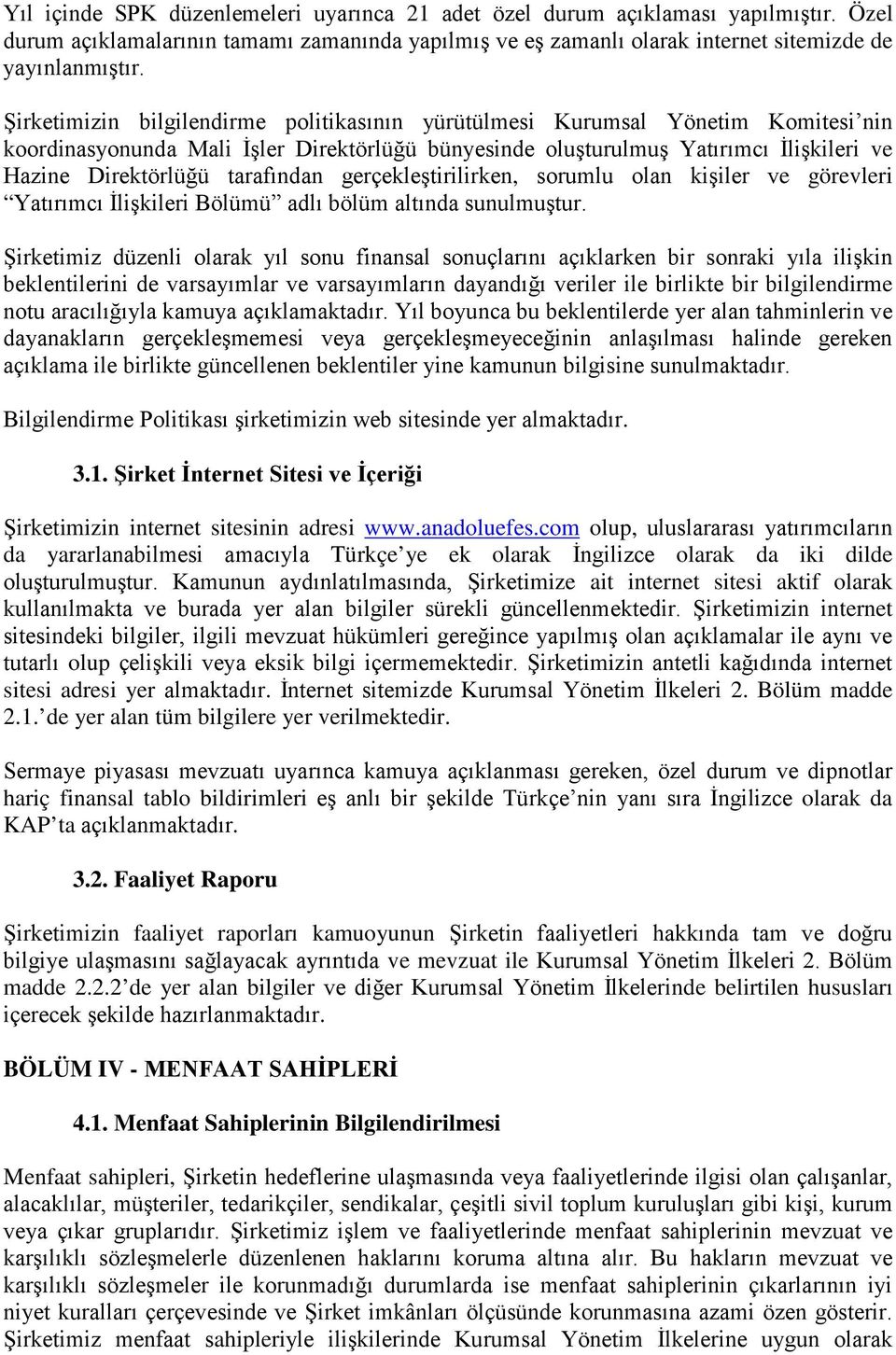 tarafından gerçekleştirilirken, sorumlu olan kişiler ve görevleri Yatırımcı İlişkileri Bölümü adlı bölüm altında sunulmuştur.