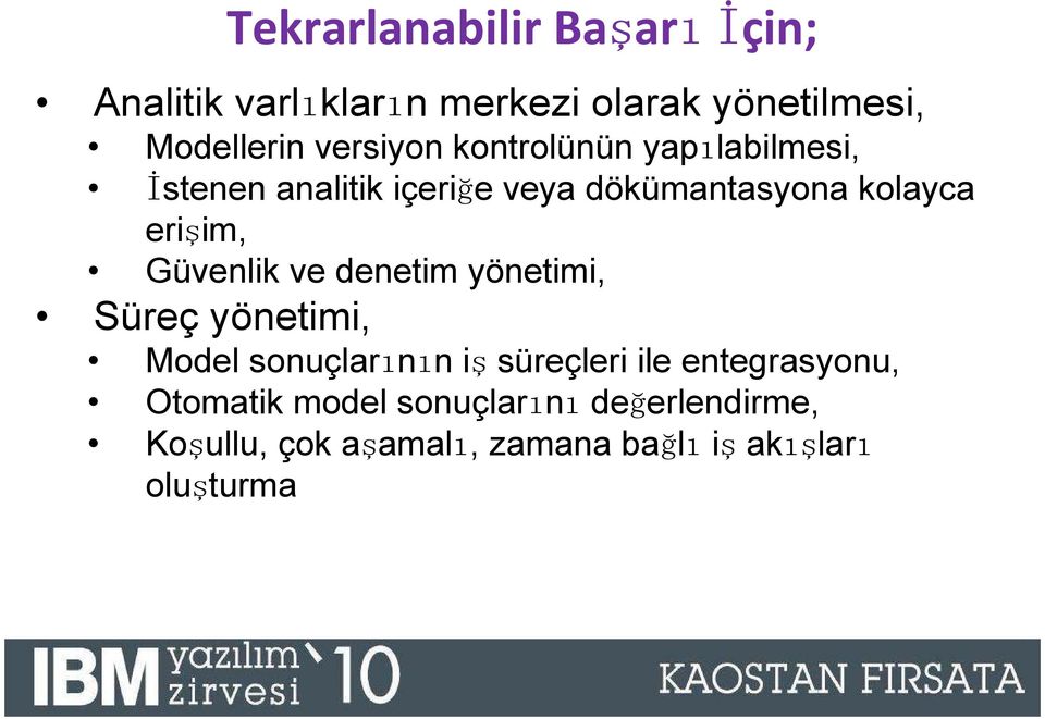 erişim, Güvenlik ve denetim yönetimi, Süreç yönetimi, Model sonuçlarının iş süreçleri ile