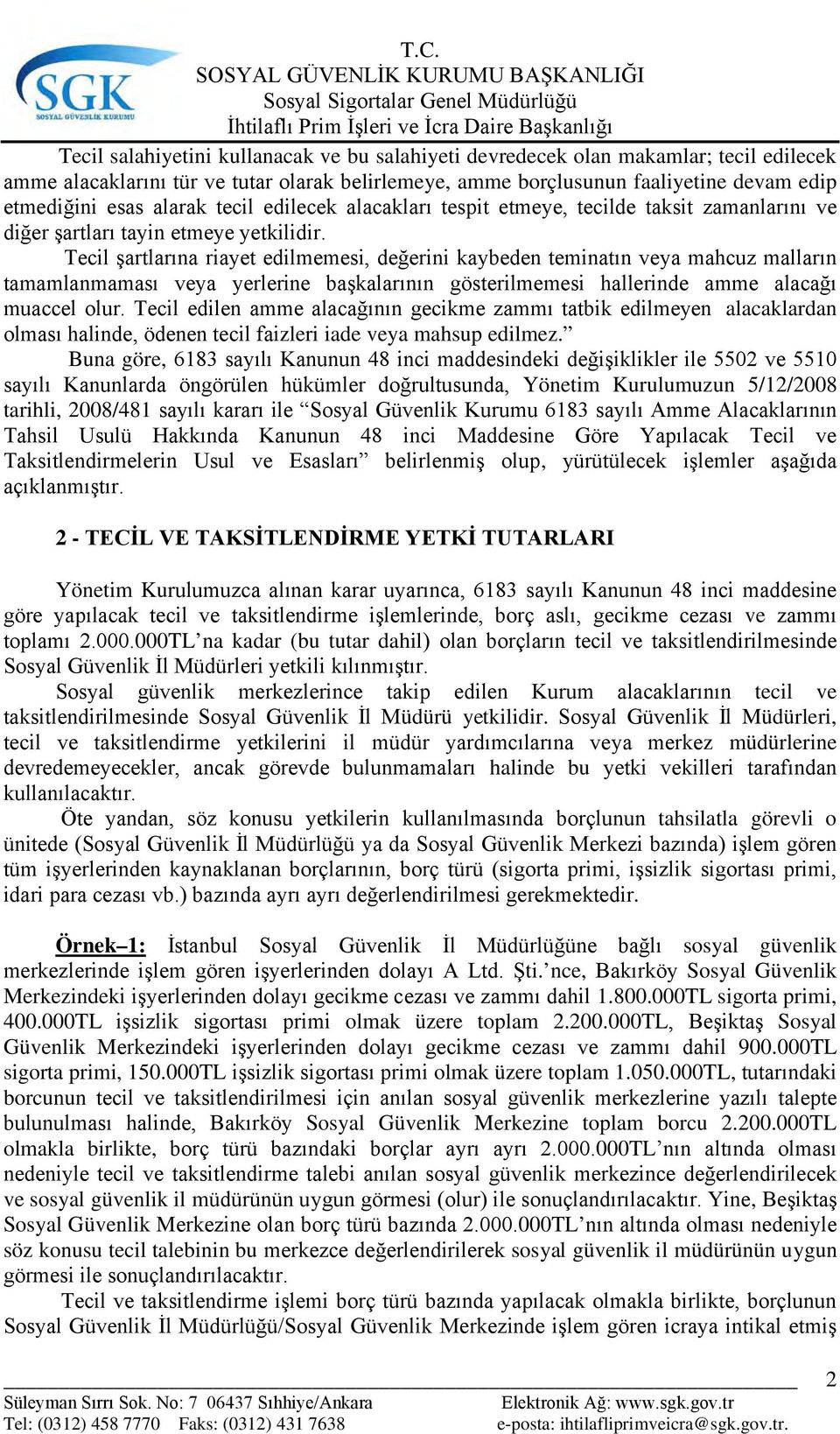 Tecil şartlarına riayet edilmemesi, değerini kaybeden teminatın veya mahcuz malların tamamlanmaması veya yerlerine başkalarının gösterilmemesi hallerinde amme alacağı muaccel olur.