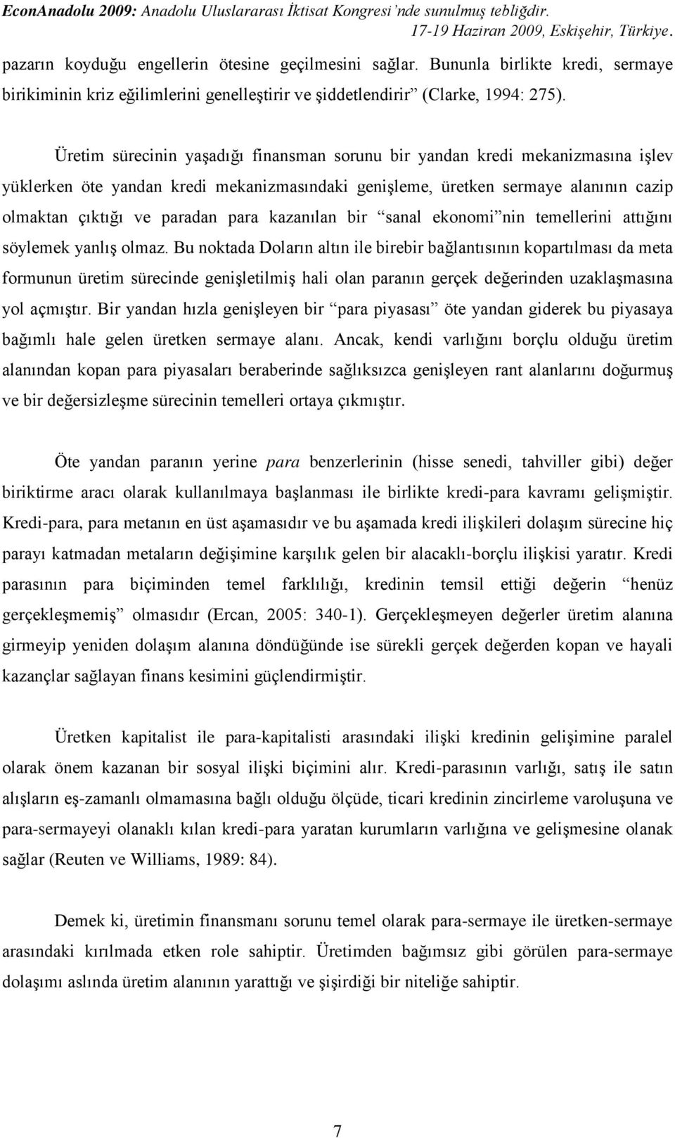 kazanılan bir sanal ekonomi nin temellerini attığını söylemek yanlış olmaz.