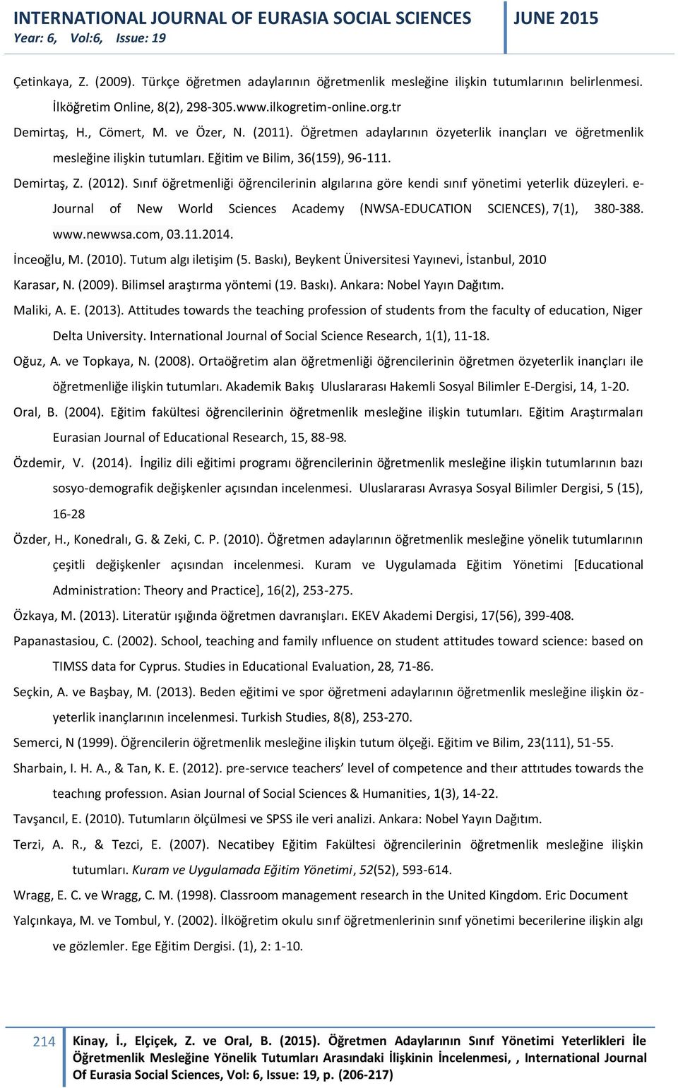 Sınıf öğretmenliği öğrencilerinin algılarına göre kendi sınıf yönetimi yeterlik düzeyleri. e- Journal of New World Sciences Academy (NWSA-EDUCATION SCIENCES), 7(1), 380-388. www.newwsa.com, 03.11.