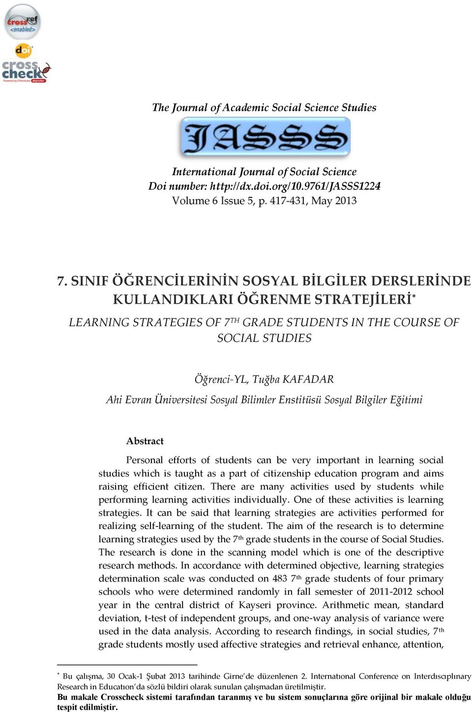 Üniversitesi Sosyal Bilimler Enstitüsü Sosyal Bilgiler Eğitimi Abstract Personal efforts of students can be very important in learning social studies which is taught as a part of citizenship