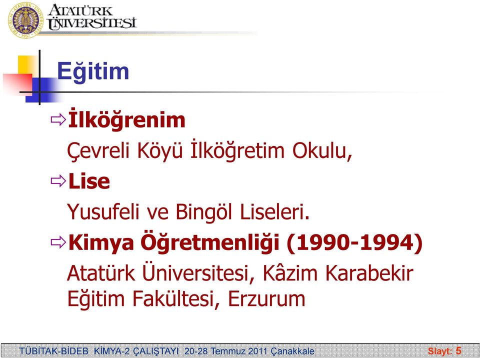 Kimya Öğretmenliği (1990-1994) Atatürk Üniversitesi, Kâzim