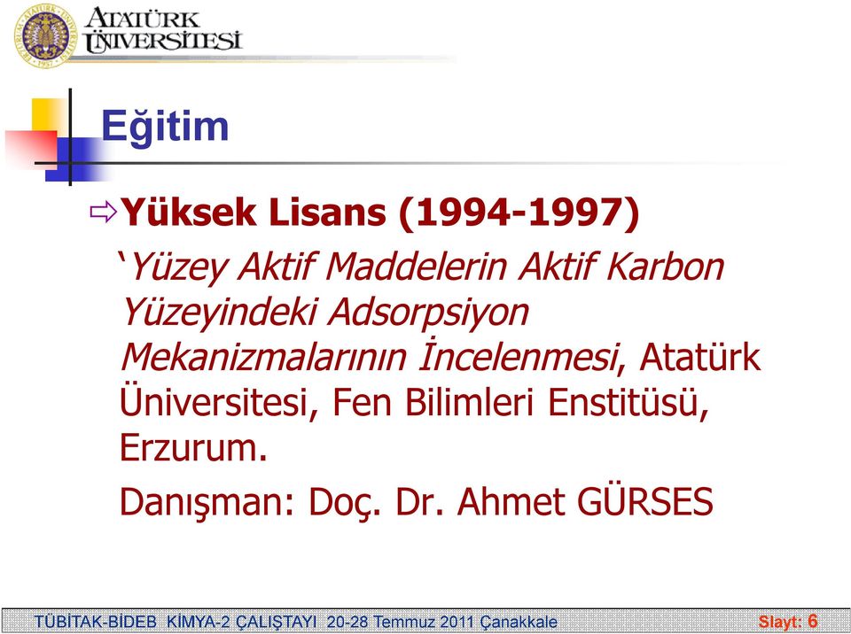 Üniversitesi, Fen Bilimleri Enstitüsü, Erzurum. Danışman: Doç. Dr.