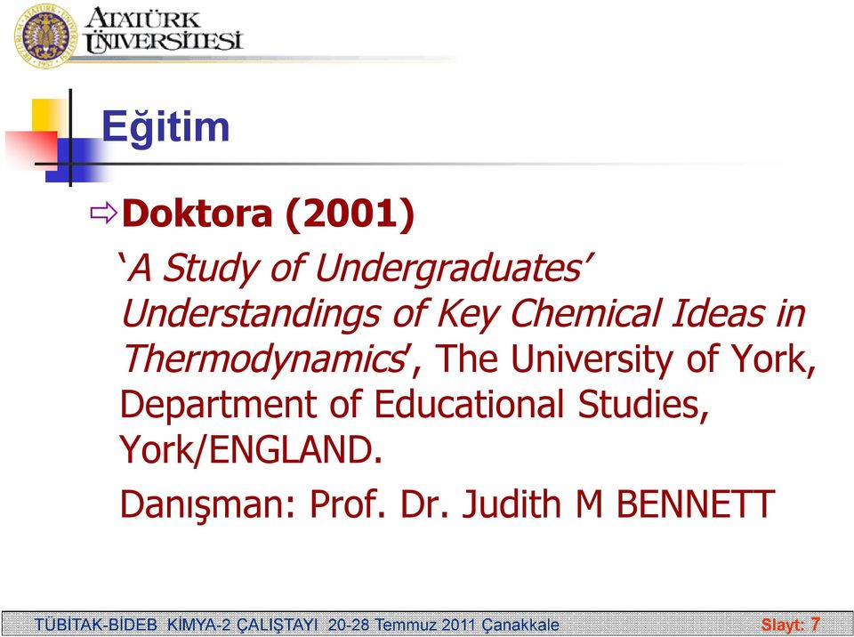 of Educational Studies, York/ENGLAND. Danışman: Prof. Dr.